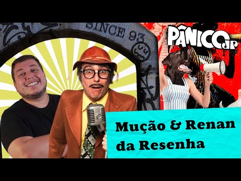 MUÇÃO E RENAN DA RESENHA - PÂNICO - 26/07/2024