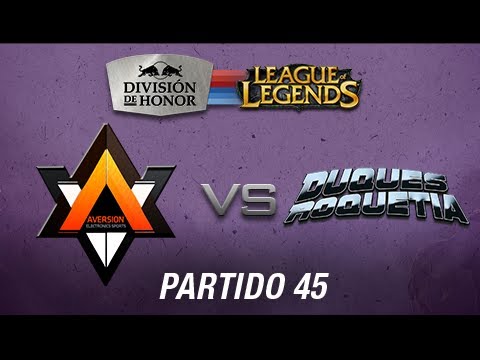 Aversion vs Duques de Roquetia - División de Honor de League of Legends- partido 45