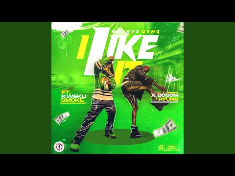 I Like It (feat. Kweku Smoke & Bosom P-yung)