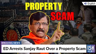 ED Arrests Sanjay Raut Over a Property Scam