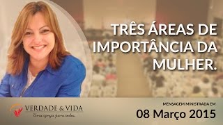 "Três áreas de importância da mulher" - Prª Mirna Toledo  - 08 Mar 2015 - Manhã