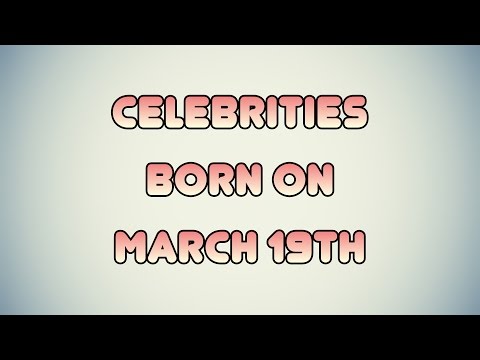 Celebrities born on March 19th