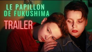LE PAPILLON DE FUKUSHIMA | BANDE-ANNONCE