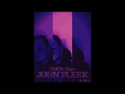 ChiChi Yayo - John Fleek ( prod.by KiddohKiddoh )