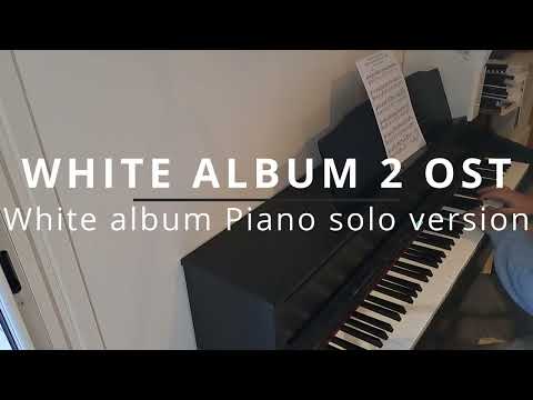 WHITE ALBUM 2 OST -  WHITE ALBUM Piano solo version (Sheet music available)