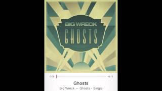 Big Wreck - Ghosts