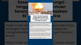 Sasar Tenda Pengungsi, Israel Mulai Serangan untuk Merebut Wilayah Gaza hingga Tewaskan 81 Warga