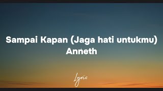 Download lagu Sampai Kapan (Jaga hati untukmu) - Anneth - Lirik mp3 Download lagu Sampai Kapan (Jaga hati untukmu) - Anneth - Lirik mp3