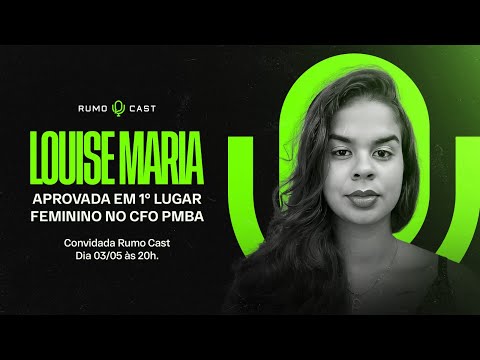 RUMOCAST - EP. 18 | Louise Maria - Aprovada 01 no concurso  CFO PMBA 2023
