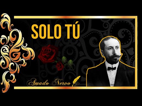 💌 "Sólo tú". Poema de Amado Nervo | Poemas recitados 2022 de Amado Nervo