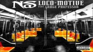 Nas - Loco-Motive ft. Large Professor [Life is Good]