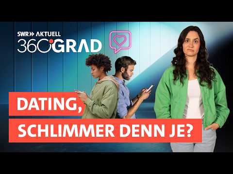 Macht Online-Dating die Liebe kaputt? | SWR Aktuell 360 Grad