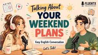 Talking About "Your Weekend Plans" | Easy English Conversation | Learn English Fast