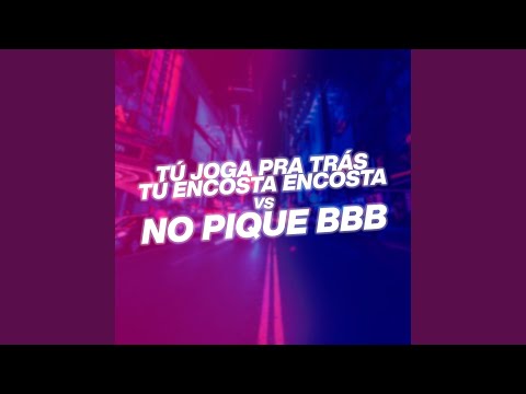 TU JOGA PRA TRAS TU ENCOSTA ENCOSTA vs NO PIQUE BBB (DJ DN O ASTRO Remix)