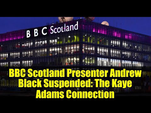 BBC Scotland Presenter Andrew Black Suspended: The Kaye Adams Connection