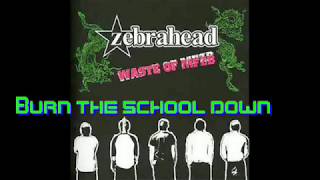 Zebrahead【Burn the school down】