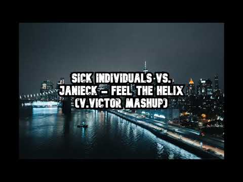 Sick Individuals vs. Janieck - Feel The Helix (V.VICTOR Mashup)