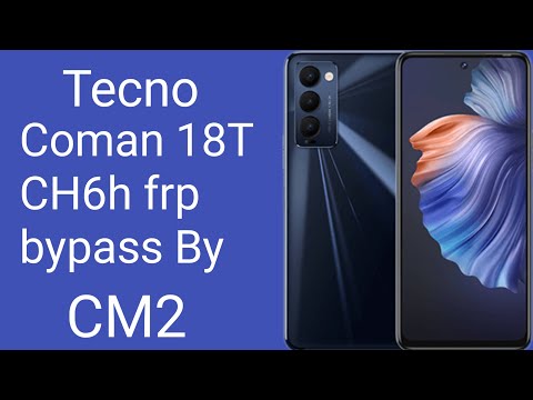 Tecno Coman 18T CH6h frp bypass By CM2 Android 12 Press volume up and volume down