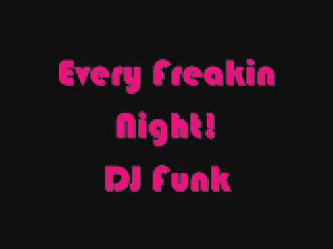 every freaking night-Dj funk