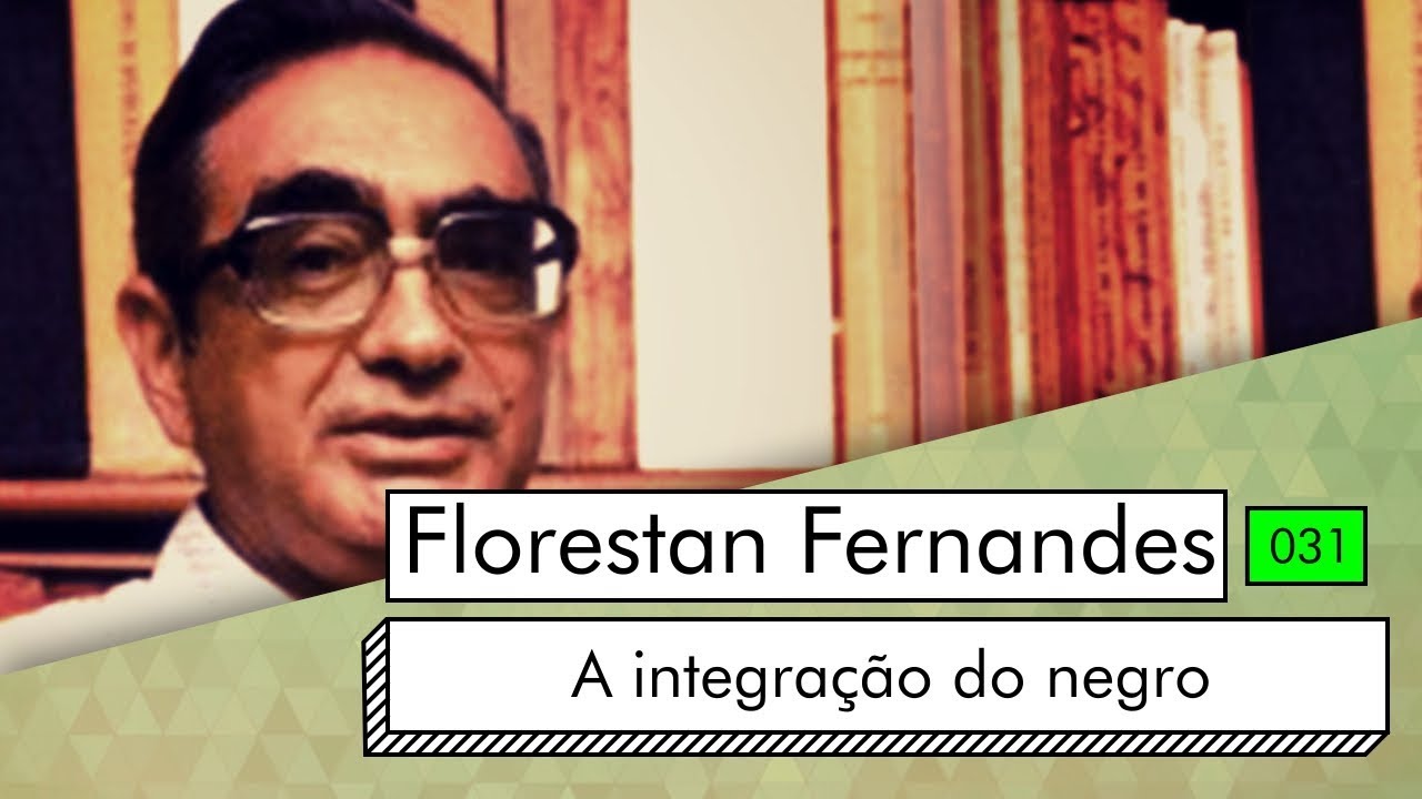 Florestan Fernandes - A integração do negro na sociedade de classes