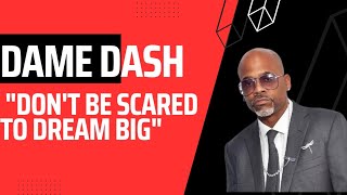 Dame Dash - Don't be scared to dream big