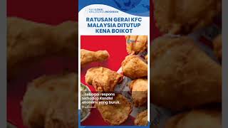 Terdampak Boikot Produk Pro-Israel, KFC Malaysia Terpaksa Tutup Lebih dari 100 Gerai