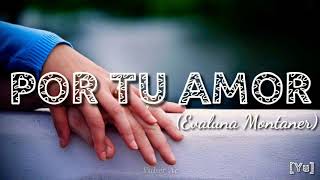 POR TU AMOR - Evaluna Montaner //Letra
