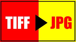 TIFF to JPEG | How to Convert TIFF to JPEG