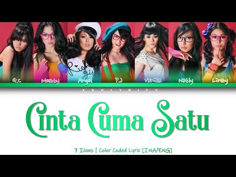 7 Icons - Cinta Cuma Satu (Color Coded Lyrics/Lirik INA/ENG)