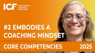 ICF Core Competency 2. Embodies a Coaching Mindset [2025 Update]