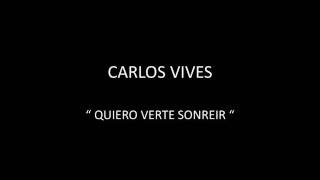 CARLOS VIVES - QUIERO VERTE SONREIR