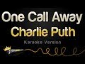 Charlie Puth - One Call Away (Karaoke Version) Charlie Puth - One Call Away (Karaoke Version)