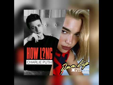 Dua Lipa x Charlie Puth ~mashup~ (How Long & Break My Heart)