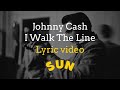 Johnny Cash - I Walk The Line (Lyric Video) - Sun Records Johnny Cash - I Walk The Line (Lyric Video)