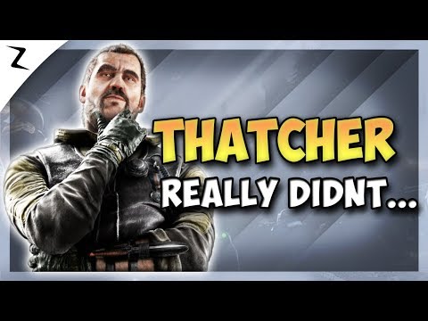 Thatcher Didn't Deserve This.. - Rainbow Six Siege