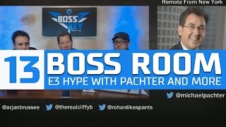 BOSS ROOM 13: E3 Hype With Pachter and More