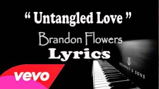 Untangled Love Lyrics - Brandon Flowers