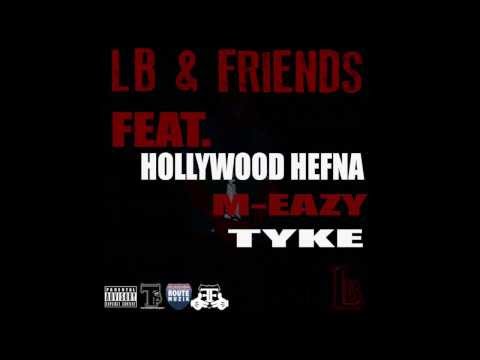 LB (Feat. Tyke, Hollywood Hefna & M-Eazy) - LB & Friends