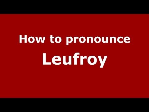 How to pronounce Leufroy