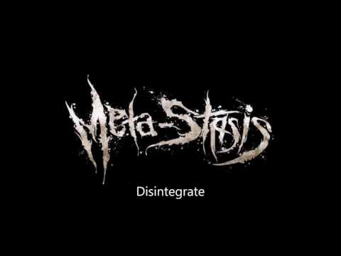 Meta-stasis - Disintegrate