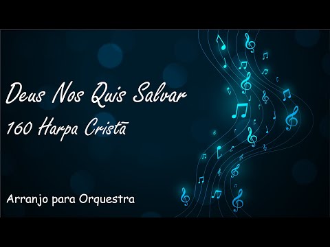 160 Harpa Cristã - Deus Nos Quis Salvar - Partitura para Orquestra (Arranjo Gratuito)