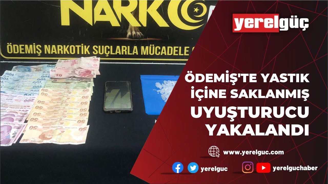 ÖDEMİŞ’TE YASTIK İÇİNE SAKLANMIŞ UYUŞTURUCU YAKALANDI