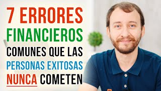 Video: 7 Errores Financieros Comunes Que Las Personas Exitosas NUNCA Cometen