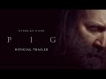 PIG - Official Trailer - In Theatres July 16