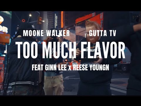 MOONE WALKER- "TOO MUCH FLAVOR" FEAT. Ginn Lee X Reese Youngn