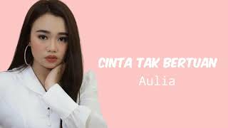 Download lagu Aulia - Cinta Tak Bertuan (Lirik) ~ New Lyrics Musik mp3