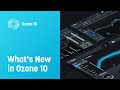 Video 1: What’s New in Ozone 10 | iZotope Audio Mastering Software