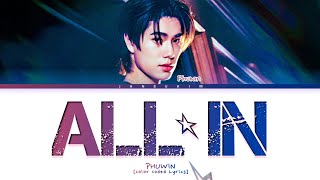 Download lagu PHUWIN All In Lyrics (Color Coded) mp3
