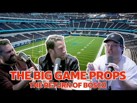 THE RETURN OF THE BOSCO: BIG GAME PROPS - Pick Em