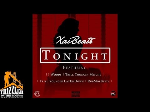 Xai Beats ft. J. Woods, Trill Youngin Mitche, Trill Youngin LayEmDown, RubMoeBetta - Tonight [Thizzl